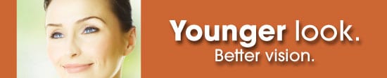 Look younger. Better Vision.