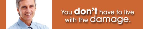 You don't have to live with the damage.