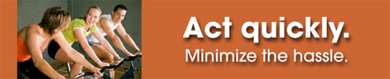 Act quickly. Minimize hassle.